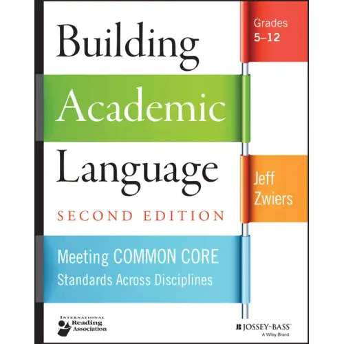 Building Academic Language: Meeting Common Core Standards Across Disciplines, Grades 5-12