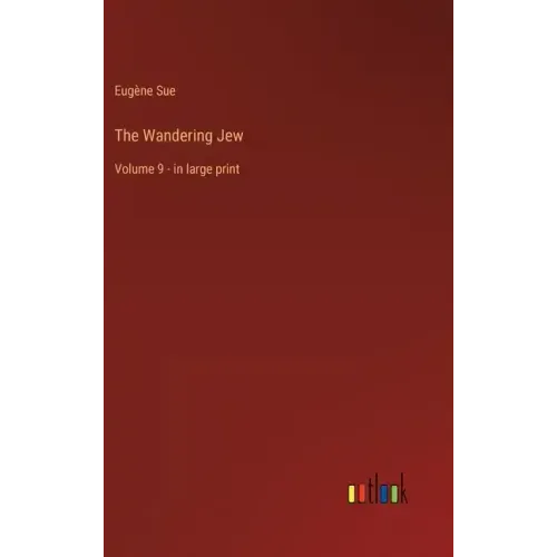 The Wandering Jew: Volume 9 - in large print