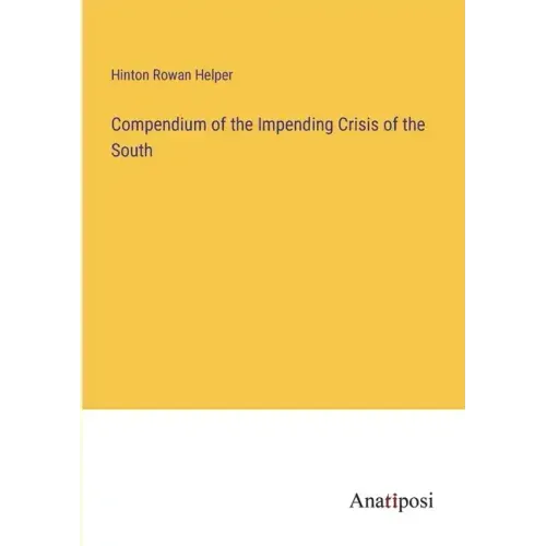 Compendium of the Impending Crisis of the South