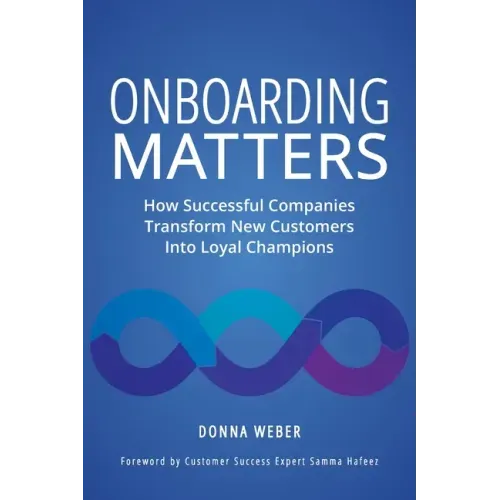 Onboarding Matters: How Successful Companies Transform New Customers Into Loyal Champions