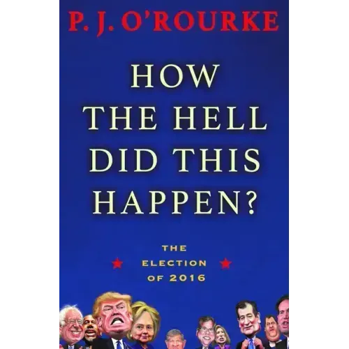 How the Hell Did This Happen?: The Election of 2016