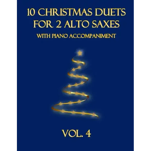 10 Christmas Duets for 2 Alto Saxes with Piano Accompaniment: Vol. 4