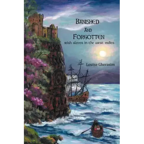 Banished and Forgotten: Irish Slaves in the West Indies