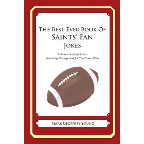 The Best Ever Book of Saints' Fan Jokes: Lots and Lots of Jokes Specially Repurposed for You-Know-Who