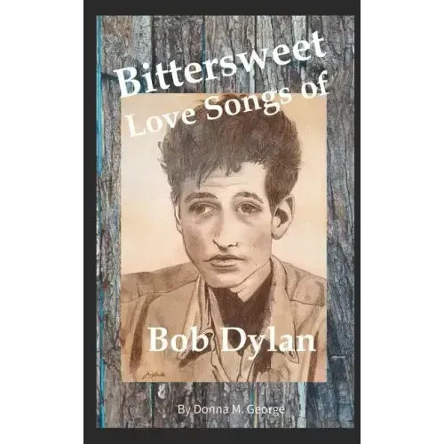 Bittersweet Love Songs of Bob Dylan