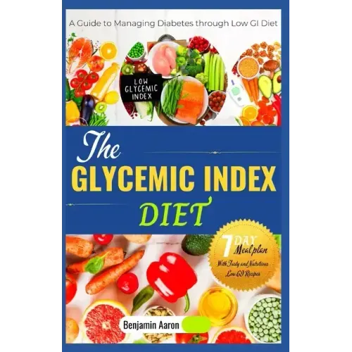 The Glycemic Index Diet: A Guide to Managing DIABETES through Low Glycemic Index Diet