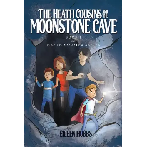 The Heath Cousins and the Moonstone Cave: Book 1 in the Heath Cousins Series
