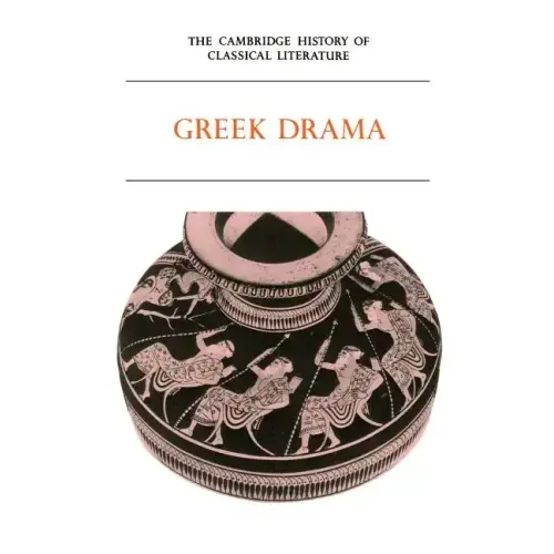 The Cambridge History of Classical Literature: Volume 1, Greek Literature, Part 2, Greek Drama