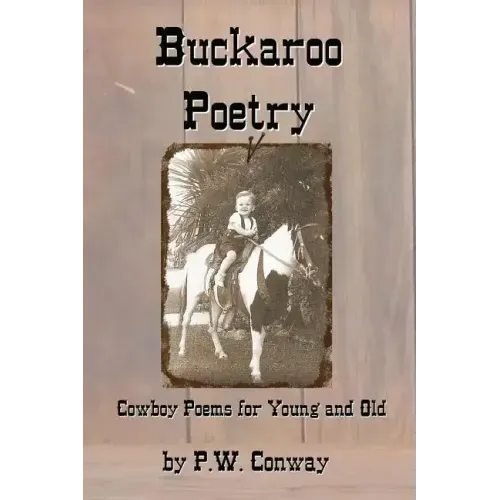 Buckaroo Poetry: Cowboy Poems For Young and Old