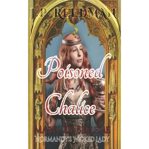 Poisoned Chalice: Mabel de Belleme Normandy's Wicked Lady