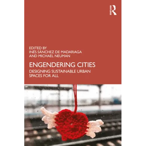 Engendering Cities: Designing Sustainable Urban Spaces for All