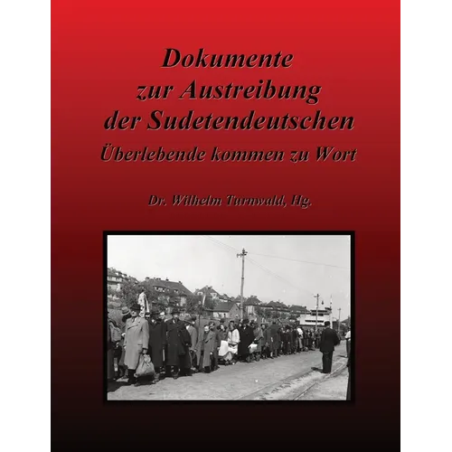 Dokumente zur Austreibung der Sudetendeutschen: Überlebende kommen zu Wort