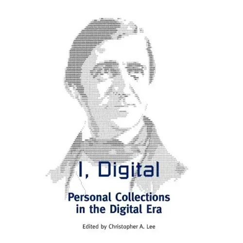 I, Digital: Personal Collections in the Digital Era