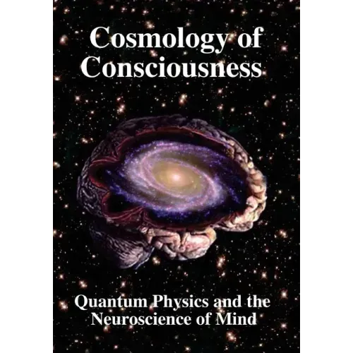 Cosmology of Consciousness: Quantum Physics & Neuroscience of Mind