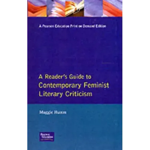 A Readers Guide to Contemporary Feminist Literary Criticism