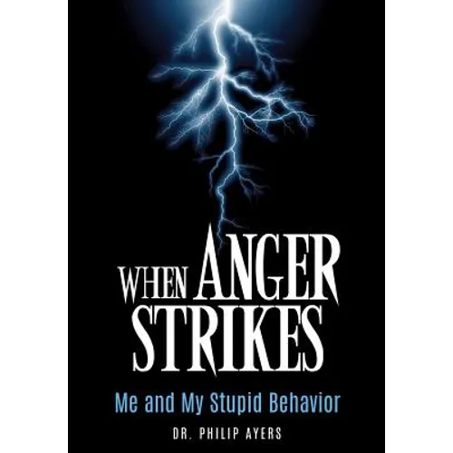 When Anger Strikes, Me and My Stupid Behavior