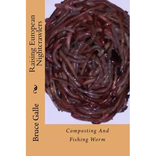 Raising European Nightcrawlers: Composting And Fishing Worm