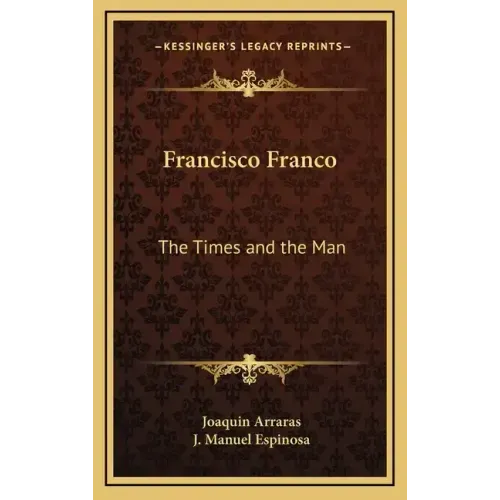 Francisco Franco: The Times and the Man