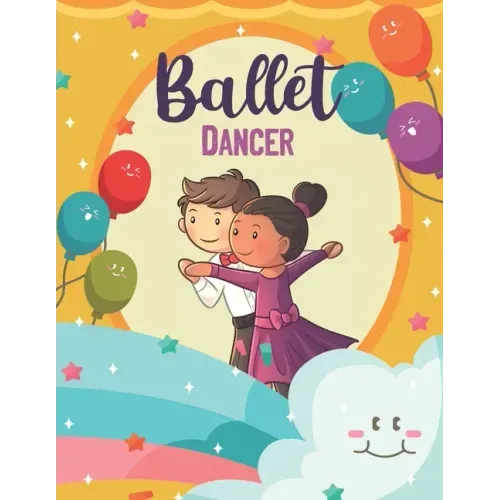 Ballet Dancer: Ballet dancer Coloring Book, Ballet Coloring Book For Kids Ages 4-9