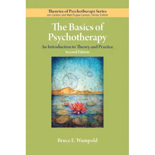 The Basics of Psychotherapy: An Introduction to Theory and Practice