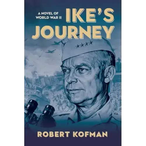 Ike's Journey: A Novel of World War II