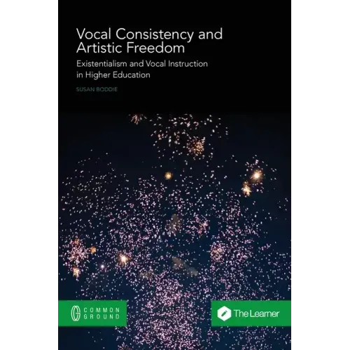 Vocal Consistency and Artistic Freedom: Existentialism and Vocal Instruction in Higher Education