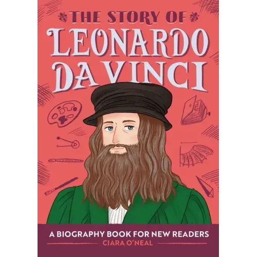 The Story of Leonardo Da Vinci: An Inspiring Biography for Young Readers