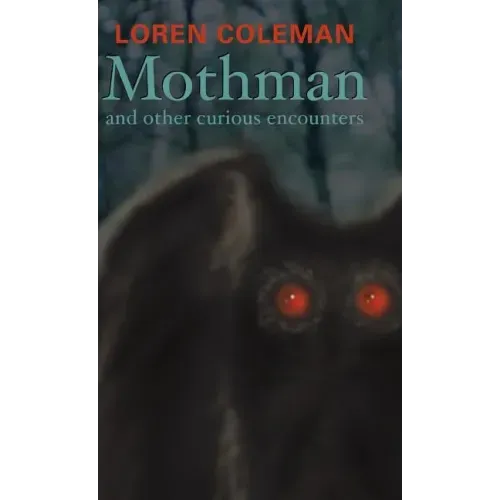 Mothman and Other Curious Encounters
