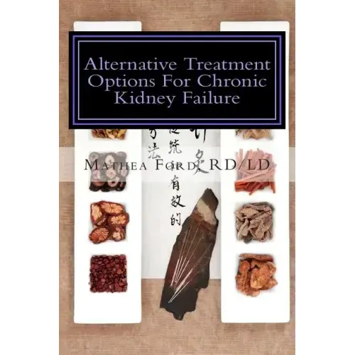 Alternative Treatment Options for Chronic Kidney Failure: Natural Remedies for Living a Healthier Life