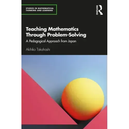 Teaching Mathematics Through Problem-Solving: A Pedagogical Approach from Japan