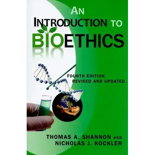 An Introduction to Bioethics: Fourth Edition--Revised and Updated