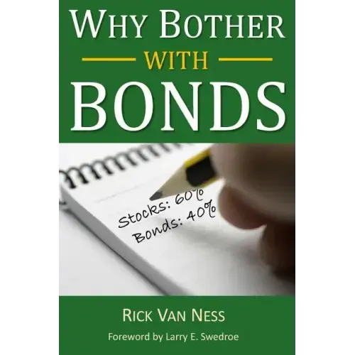 Why Bother With Bonds: A Guide To Build All-Weather Portfolio Including CDs, Bonds, and Bond Funds--Even During Low Interest Rates