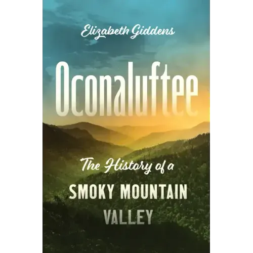 Oconaluftee: The History of a Smoky Mountain Valley