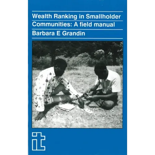 Wealth Ranking in Smallholder Communities: A Field Manual