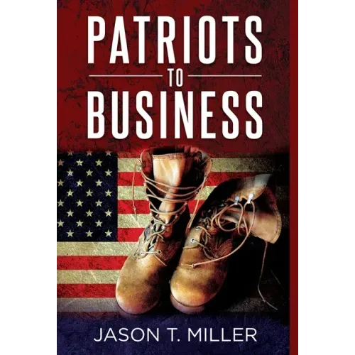 Patriots to Business: Business Strategies for Entrepreneurs