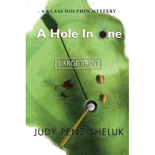 A Hole in One: A Glass Dolphin Mystery - LARGE PRINT EDITION