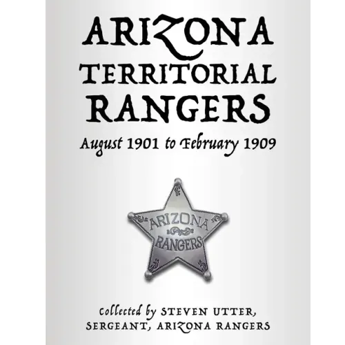 Arizona Territorial Rangers: August 1901 to February 1909