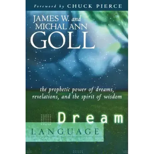 Dream Language: The Prophetic Power of Dreams, Revelations, and the Spirit of Wisdom