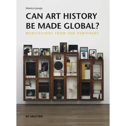 Can Art History Be Made Global?: Meditations from the Periphery