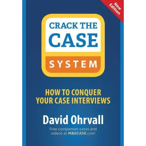 Crack the Case System: How to Conquer Your Case Interviews