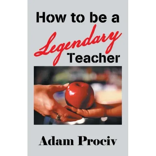 How to Be a Legendary Teacher
