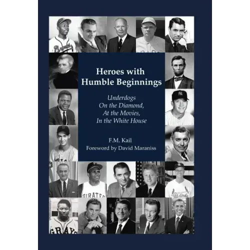 Heroes with Humble Beginnings: Underdogs on the Diamond, at the Movies, in the White House