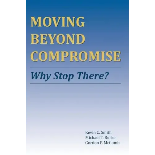 Moving Beyond Compromise: Why Stop There?