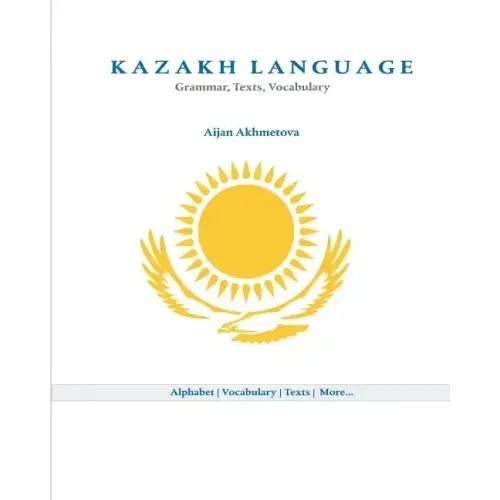 Kazakh Language: Grammar, Texts, Vocabulary