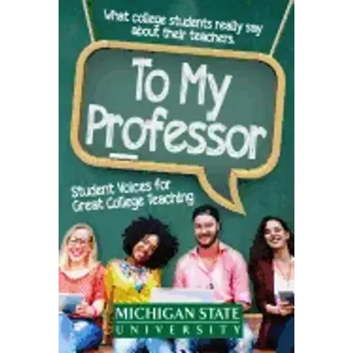To My Professor: Student Voices for Great College Teaching