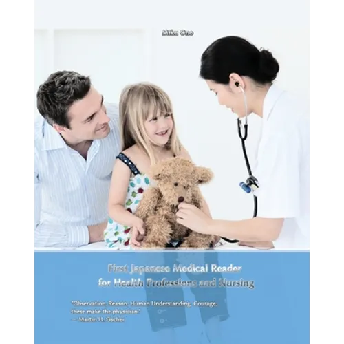 First Japanese Medical Reader for Health Professions and Nursing: Bilingual for Speakers of English