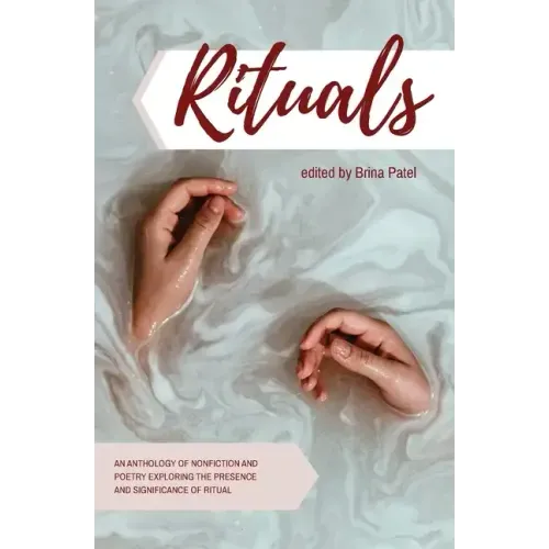 Rituals: An anthology of poetry and nonfiction exploring the presence and significance of ritual
