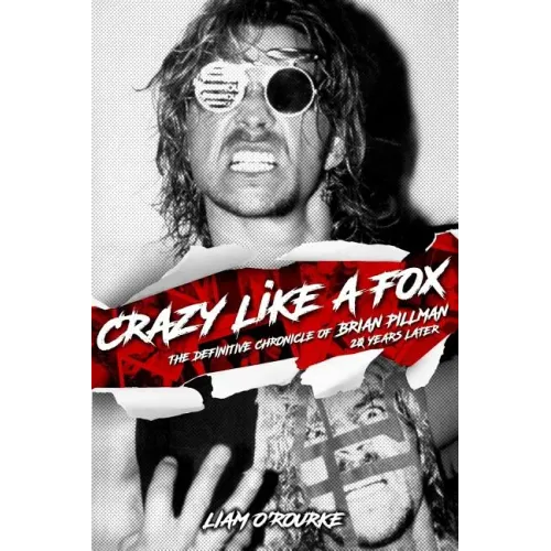 Crazy Like A Fox: The Definitive Chronicle of Brian Pillman 20 Years Later