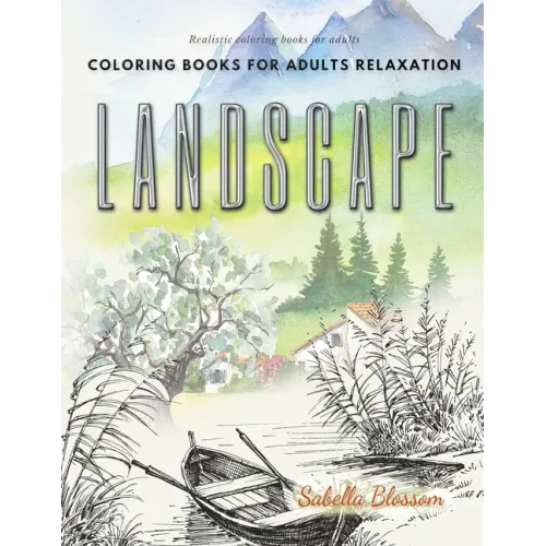Landscape coloring books for adults relaxation. Realistic coloring books for adults: Calming therapy an anti-stress coloring book