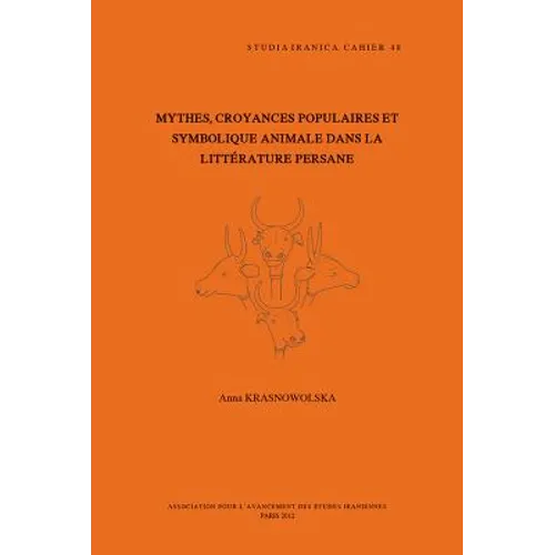 Mythes, Croyances Populaires Et Symbolique Animale Dans La Litterature Persane